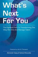 What's Next for You: The Eightfold Path to Transforming the Way We Hire and Manage Talent 1982225467 Book Cover