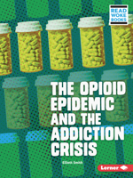 The Opioid Epidemic and the Addiction Crisis (Issues in Action 1728423449 Book Cover
