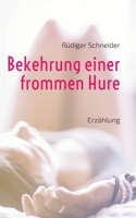 Bekehrung einer frommen Hure: Erzählung 3746094135 Book Cover