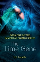 The Time Gene: Book One of The Immortal Cosmos series 1916696317 Book Cover