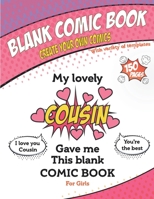 My Lovely Cousin Gave Me This Blank Comic Book, Awesome Birthday Gift Book for Girls : Draw Your Own Comics Sketchbook Gift for Kids and Adults, Variety of Fun Templates in 150 Pages, Soft Cover, Mate 1653392118 Book Cover