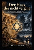 Der Hass, der nicht verging: Warum werden Juden gehasst? – Zehn jüdische Schicksale durch zwei Jahrtausende (Historische Romane von Klaus Schubert) (German Edition) B0HN2GBPPP Book Cover