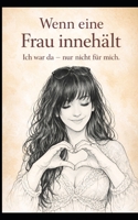 Wenn eine Frau innehält: Ich war da – nur nicht für mich. (German Edition) B0GKPPLCBG Book Cover