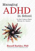 Managing ADHD in Schools: The Best Evidence-Based Methods for Teachers 1559570431 Book Cover