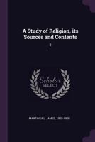 A Study of Religion, Its Sources and Contents: 2 1147546878 Book Cover