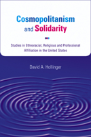 Cosmopolitanism and Solidarity: Studies in Ethnoracial, Religious, and Professional Affiliation in the United States (Studies in American Thought and Culture) 0299216608 Book Cover