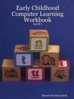 Early Childhood Computer Learning Workbook - Level 1 0615170269 Book Cover