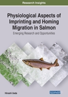 Imprinting and Homing Migration in Salmon: Emerging Research and Opportunities 1799820556 Book Cover