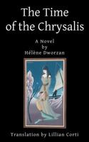 The Time of the Chrysalis: H�l�ne Dworzan 0615485022 Book Cover