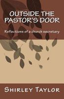 Outside the Pastor's Door: Reflections of a Church Secretary 1502361582 Book Cover