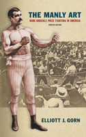The Manly Art: Bare-Knuckle Prize Fighting in America 0801495822 Book Cover