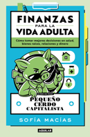 Pequeño cerdo capitalista. la guia para la vida adulta / Little Capitalist Pig: The Guide to Adult Life (Spanish Edition) 6073872186 Book Cover