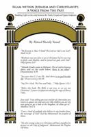 Islam Within Judaism and Christianity, a Voice from the Past: Shedding Light on the Unity Between the Torah, Gospel and Quran Scriptures 1491809949 Book Cover