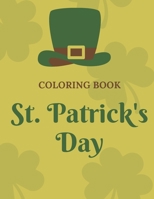 St. Patrick's Day coloring book: Coloring Book with Beautiful Saint Patrick Things, Irish Shamrock, Leprechaun and Other Saint Patrick's Day Stuff B08SG5PJLD Book Cover
