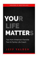 Your Life Matters: Take Time to Think Tips from Television's Favorite Teen & Family Life Coach 0974748226 Book Cover
