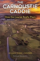 The Carnoustie Caddie: How the Course Really Plays 1066724202 Book Cover