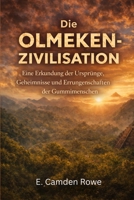 Die Olmeken-Zivilisation: Eine Erkundung der Ursprünge, Geheimnisse und Errungenschaften der Gummimenschen (German Edition) B0GKVH1SQF Book Cover