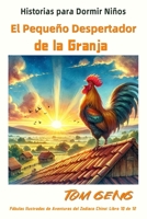 Historias para Dormir Niños: El Pequeño Despertador de la Granja: Fábulas Ilustradas de Aventuras del Zodiaco Chino: Libro 10 de 12 (Los libros ilustrados de Zodiac Kids) (Spanish Edition) B0CWVR1Y68 Book Cover