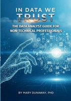 In Data We Trust: The Data Analyst Guide for Non-Technical Professionals B0GLLJBDFD Book Cover