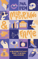 Misfortune and Fame: 10 Reasons You Don't Want to Be Rich 1771623721 Book Cover