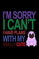 I'm Sorry I Can't I Have Plans With My Really Cute Pug: Hangman Puzzles Mini Game Clever Kids 110 Lined Pages 6 X 9 In 15.24 X 22.86 Cm Single Player Funny Great Gift 1702260895 Book Cover