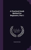 A Practical Greek Method for Beginners, Part 1 1358315124 Book Cover