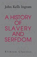 A History of Slavery and Serfdom 1017225753 Book Cover