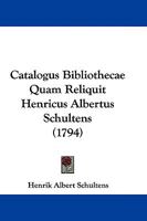 Catalogus Bibliothecae Quam Reliquit Henricus Albertus Schultens 1104681781 Book Cover