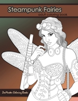 Steampunk Fairies Adult Coloring Book: Erotic coloring book for adults inspired by steampunk Victorian styles 1537553127 Book Cover