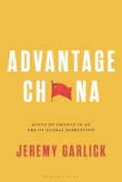 Advantage China: Agent of Change in an Era of Global Disruption 135025231X Book Cover