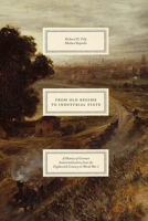 From Old Regime to Industrial State: A History of German Industrialization from the Eighteenth Century to World War I 022672543X Book Cover