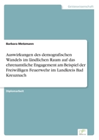 Auswirkungen des demografischen Wandels im l�ndlichen Raum auf das ehrenamtliche Engagement am Beispiel der Freiwilligen Feuerwehr im Landkreis Bad Kreuznach 3838697901 Book Cover