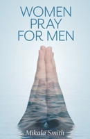 Women Pray for Men 1525535587 Book Cover