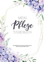 Ein Pflegetagebuch zum Dokumentieren für 3 Monate / 98 Tage - Ein Arbeitsbuch für die Pflegeplanung und Pflegedokumentation (German Edition) 3738613730 Book Cover