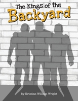 The Kings of the Backyard 1763796132 Book Cover