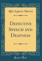 Defective Speech and Deafness (Classic Reprint) 0266559603 Book Cover