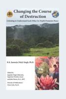 Changing the Course of Destruction: Listening to Understand Each Other In-Depth Promotes Peace 1978228023 Book Cover