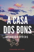 A Casa dos Bons: Operação Rivers 6500219112 Book Cover