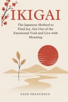 IKIGAI - The Japanese Method to Find Joy, Break Out of Emotional Emptiness and Live with Meaning: A guide inspired by Eastern philosophy to find yourself. (Chromatica - Book ING) B0FCFFNNHY Book Cover