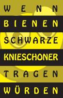 Wenn Bienen schwarze Knieschoner tragen w�rden 1073709078 Book Cover