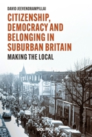 Citizenship, Democracy and Belonging in Suburban Britain: Making the Local 1800080549 Book Cover