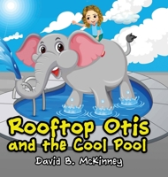 Rooftop Otis and the Cool Pool 108796461X Book Cover