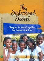 The Sisterhood Secret: Changing The World Together, One Woman At A Time 1594527954 Book Cover