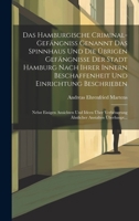 Das Hamburgische Criminal-gefängniss Genannt Das Spinnhaus Und Die Übrigen Gefängnisse Der Stadt Hamburg Nach Ihrer Innern Beschaffenheit Und ... Anstalten Überhaupt... (German Edition) 1020221704 Book Cover