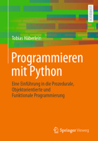 Programmieren mit Python: Eine Einführung in die Prozedurale, Objektorientierte und Funktionale Programmierung (German Edition) 3662686775 Book Cover