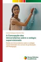 A Concepção dos Universitários sobre o estágio supervisionado 6139617510 Book Cover