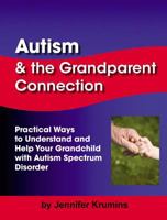 Autism & the Grandparent Connection: Practical Ways to Understand and Help Your Grandchild with Autism Spectrum Disorder 0969582633 Book Cover
