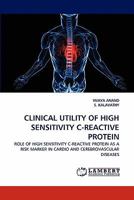 CLINICAL UTILITY OF HIGH SENSITIVITY C-REACTIVE PROTEIN: ROLE OF HIGH SENSITIVITY C-REACTIVE PROTEIN AS A RISK MARKER IN CARDIO AND CEREBROVASCULAR DISEASES 3844397159 Book Cover