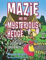 Mazie and the Mysterious Hedge: A Lesson in Forgiveness 1683147243 Book Cover