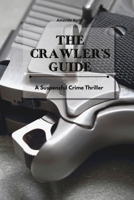 The Crawler's Guide: A Suspenseful Crime Thriller 1801934940 Book Cover